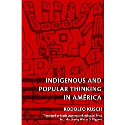 Afbeelding van Indigenous and Popular Thinking in América