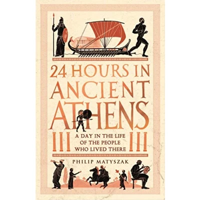 Afbeelding van 24 Hours in Ancient Athens: A Day the Life of People Who Lived There