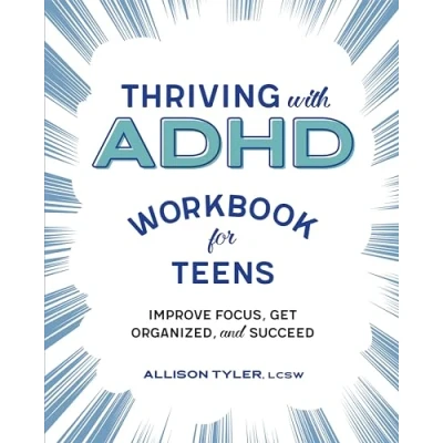 Afbeelding van Thriving with ADHD Workbook for Teens: Improve Focus, Get Organized, and Succeed