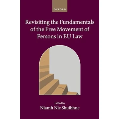 Afbeelding van Revisiting the Fundamentals of Free Movement Persons in EU Law