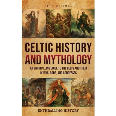 Afbeelding van Celtic History and Mythology: An Enthralling Guide to the Celts their Myths, Gods, Goddesses