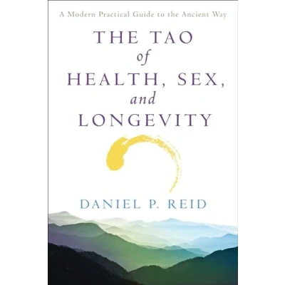 Afbeelding van the Tao of Health, Sex and Longevity: A Modern Practical Guide to Ancient Way