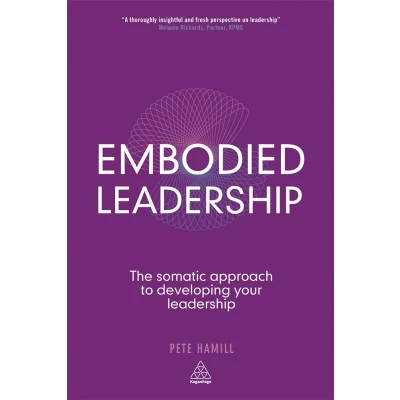 Afbeelding van Embodied Leadership: The Somatic Approach to Developing Your Leadership