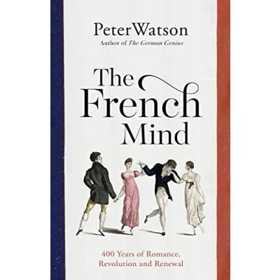 Afbeelding van The French Mind: 400 Years of Romance, Revolution and Renewal