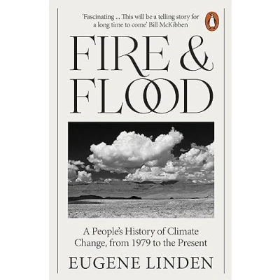Afbeelding van Fire and Flood: A People&#039;s History of Climate Change, from 1979 to the Present