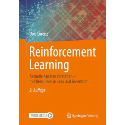 Afbeelding van Reinforcement Learning: Aktuelle Ansätze verstehen mit Beispielen in Java und Greenfoot