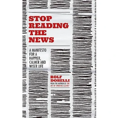 Afbeelding van Stop Reading the News: a Manifesto for Happier, Calmer and Wiser Life