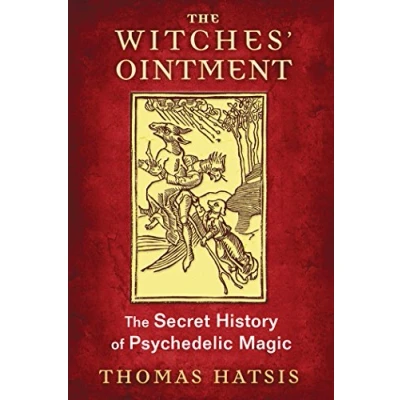 Afbeelding van The Witches&#039; Ointment: Secret History of Psychedelic Magic