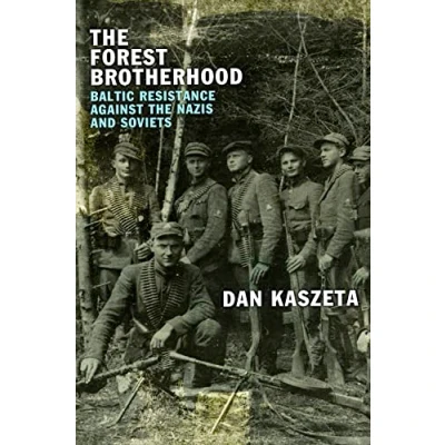 Afbeelding van the Forest Brotherhood: Baltic Resistance against Nazis and Soviets