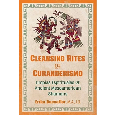 Afbeelding van Cleansing Rites of Curanderismo: Limpias Espirituales Ancient Mesoamerican Shamans