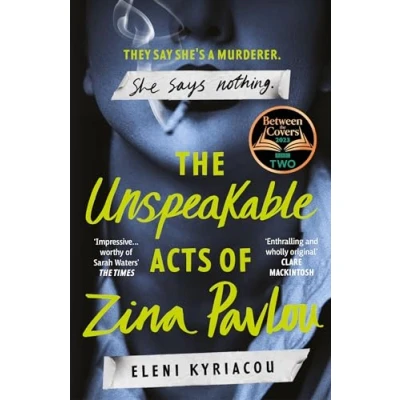 Afbeelding van the Unspeakable Acts of Zina Pavlou: dark and addictive 2023 BBC Between Covers Book Club pick that&#039;s inspired by true crime events