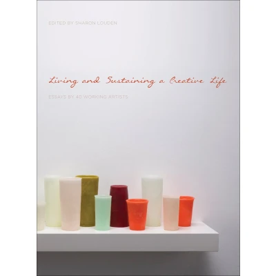 Afbeelding van Living and Sustaining a Creative Life: Essays by 40 Working Artists