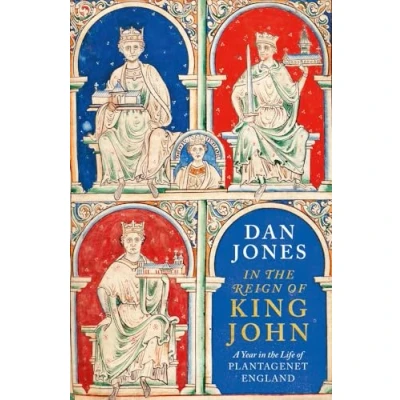 Afbeelding van in the Reign of King John: A Year Life Plantagenet England