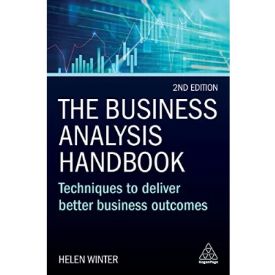Afbeelding van Business Analysis Handbook: Techniques to Deliver Better Outcomes