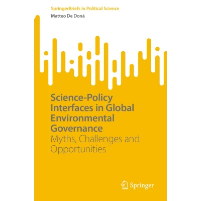 Afbeelding van Science Policy Interfaces in Global Environmental Governance: Myths, Challenges and Opportunities