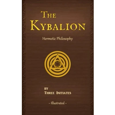 Afbeelding van The Kybalion: A Study of Hermetic Philosophy Ancient Egypt and Greece (Illustrated) (Annotated)