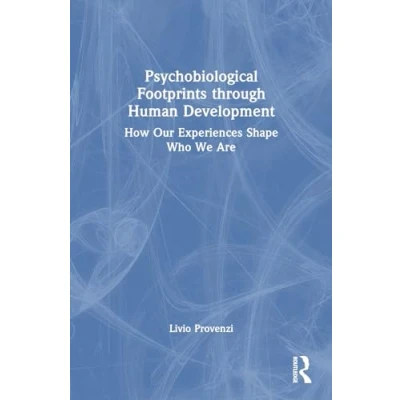 Afbeelding van Psychobiological Footprints through Human Development: How Our Experiences Shape Who We Are