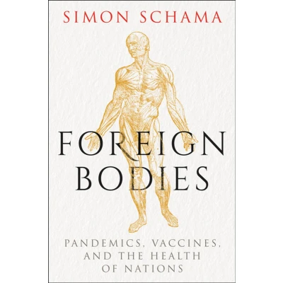 Afbeelding van Foreign Bodies: Pandemics, Vaccines, and the Health of Nations