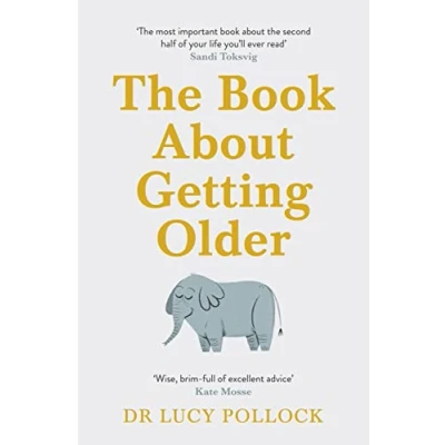 Afbeelding van the Book about Getting Older (for people who don’t want to talk it): essential comforting guide ageing with wise advice for highs and lows