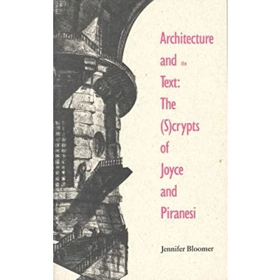 Afbeelding van Architecture and The Text: (S)Crypts of Joyce Piranesi