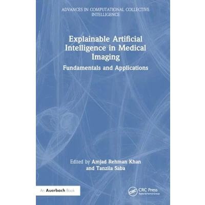 Afbeelding van Explainable Artificial Intelligence in Medical Imaging: Fundamentals and Applications