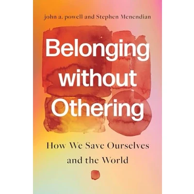 Afbeelding van Belonging without Othering: How We Save Ourselves and the World
