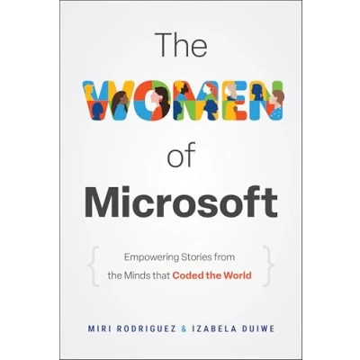 Afbeelding van the Women of Microsoft: Empowering Stories from Minds that Coded World