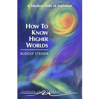 Afbeelding van How to Know Higher Worlds: A Modern Path of Initiation