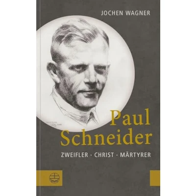 Afbeelding van Paul Schneider: Zweifler Christ Märtyrer