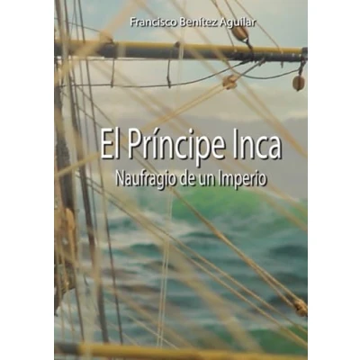 Afbeelding van El Príncipe Inca, Naufragio de un Imperio