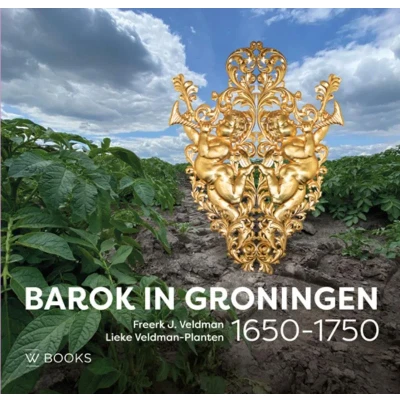 Afbeelding van Barok in Groningen 1650 1750 (Hardback)