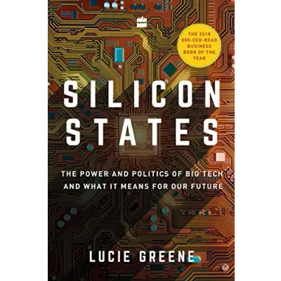Afbeelding van Silicon States: The Power and Politics of Big Tech What It Means for Our Future