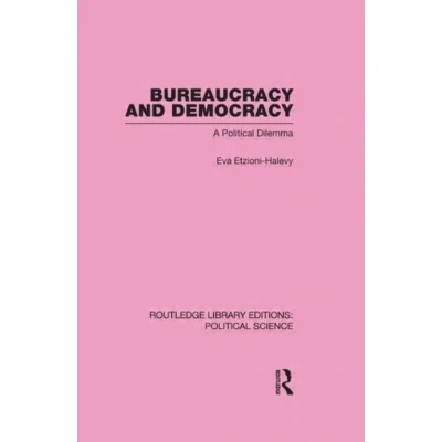 Afbeelding van Bureaucracy and Democracy (Routledge Library Editions: Political Science Volume 7): A Dilemma