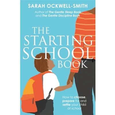 Afbeelding van The Starting school Book How to choose, prepare for and settle your child at