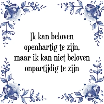 Afbeelding van ik kan beloven openhartig te zijn, maar n Tegeltje + Spreuk