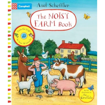 Afbeelding van Axel Scheffler the Noisy Farm Book: A Press Page Sound Book