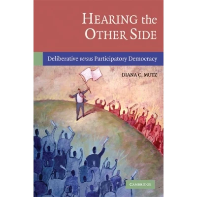 Afbeelding van Hearing the Other Side: Deliberative versus Participatory Democracy