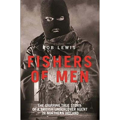 Afbeelding van Fishers of Men: The Gripping True Story a British Army Undercover Agent in Northern Ireland