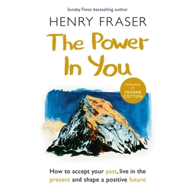 Afbeelding van the Power in You: How to Accept your Past, Live Present and Shape a Positive Future
