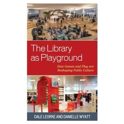 Afbeelding van The Library as Playground: How Games and Play are Reshaping Public Culture