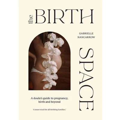 Afbeelding van The Birth Space: A Doula&#039;s Guide to Pregnancy, and Beyond