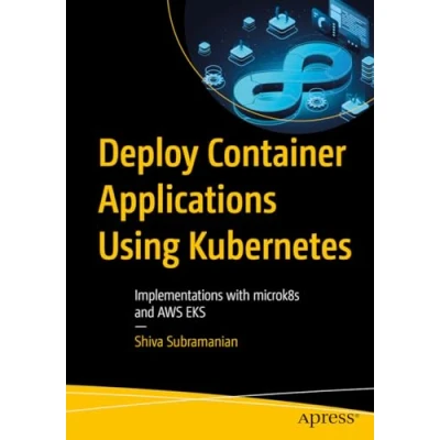 Afbeelding van Deploy Container Applications Using Kubernetes: Implementations with microk8s and AWS EKS