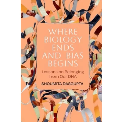 Afbeelding van Where Biology Ends and Bias Begins: Lessons on Belonging from Our DNA