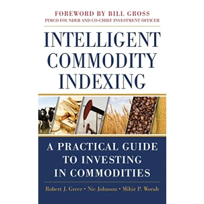 Afbeelding van Intelligent Commodity Indexing: A Practical Guide To Investi