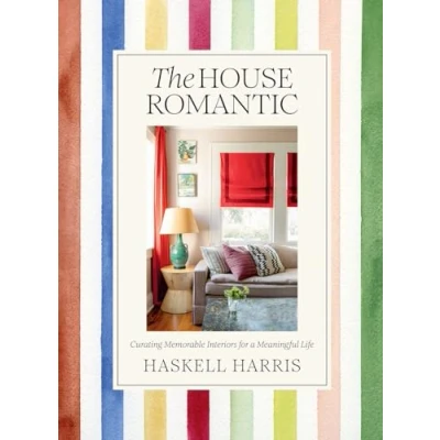 Afbeelding van The House Romantic: Curating Memorable Interiors for a Meaningful Life