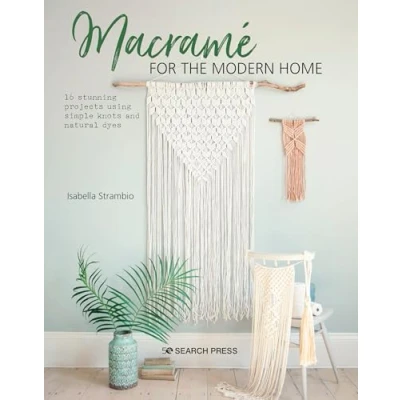 Afbeelding van Macramé for the Modern Home: 16 Stunning Projects Using Simple Knots and Natural Dyes