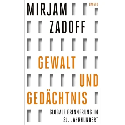 Afbeelding van Gewalt und Gedächtnis: Globale Erinnerung im 21. Jahrhundert