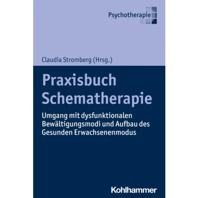 Afbeelding van Praxisbuch Schematherapie: Umgang mit dysfunktionalen Bewältigungsmodi und Aufbau des Gesunden Erwachsenenmodus