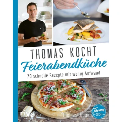 Afbeelding van Thomas kocht: Feierabendküche: 70 schnelle Rezepte mit wenig Aufwand. Spiegel Bestseller