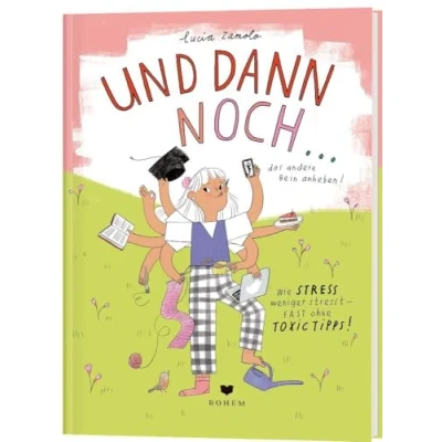 Afbeelding van Und dann noch ...: Wie Stress weniger stresst fast ohne toxic Tipps!